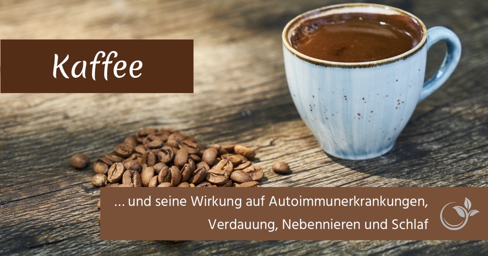 Kaffee … und seine Wirkung auf Autoimmunerkrankungen, die Verdauung, die Nebennieren und den Schlaf